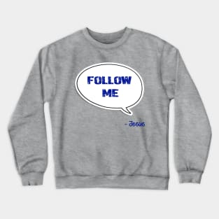 Bible quote "Follow Me" Jesus in blue God Christian design Crewneck Sweatshirt